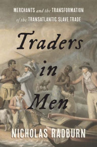 Traders in Men: Merchants and the Transformation of the Transatlantic Slave Trade