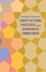 Title: Constitutional Processes and Democratic Commitment, Author: Donald L. Horowitz