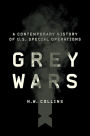 Grey Wars: A Contemporary History of U.S. Special Operations