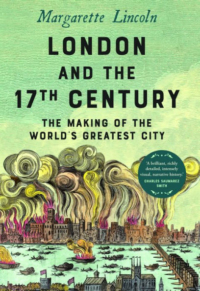 London and the Seventeenth Century: The Making of the World's Greatest City