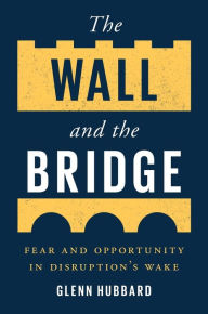 Download books from google books pdf mac The Wall and the Bridge: Fear and Opportunity in Disruption's Wake PDF MOBI ePub (English literature) 9780300259087 by 