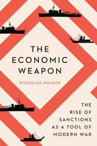 Downloads free ebook The Economic Weapon: The Rise of Sanctions as a Tool of Modern War FB2