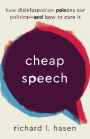 Cheap Speech: How Disinformation Poisons Our Politics-and How to Cure It