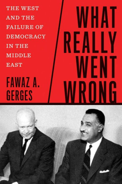 What Really Went Wrong: the West and Failure of Democracy Middle East