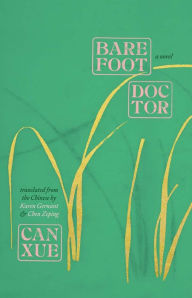 Ebook free download in italiano Barefoot Doctor: A Novel by Can Xue, Karen Gernant, Zeping Chen 9780300259636 MOBI RTF in English