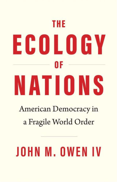 The Ecology of Nations: American Democracy a Fragile World Order