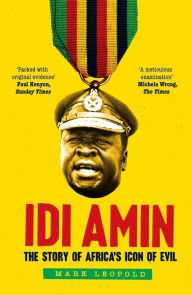 Ebooks internet free download Idi Amin: The Story of Africa's Icon of Evil