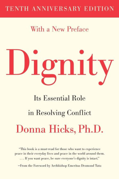 Dignity: Its Essential Role Resolving Conflict