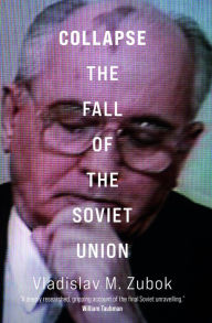 Title: Collapse: The Fall of the Soviet Union, Author: Vladislav M. Zubok