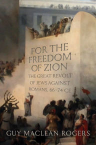 Title: For the Freedom of Zion: The Great Revolt of Jews against Romans, 66?