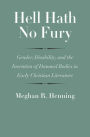 Hell Hath No Fury: Gender, Disability, and the Invention of Damned Bodies in Early Christian Literature