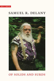 Title: Of Solids and Surds: Notes for Noël Sturgeon, Marilyn Hacker, Josh Lukin, Mia Wolff, Bill Stribling, and Bob White, Author: Samuel R. Delany