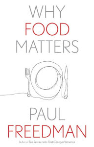 Title: Why Food Matters, Author: Paul  Freedman