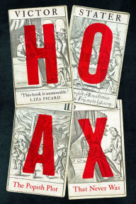 Title: Hoax: The Popish Plot that Never Was, Author: Victor Stater