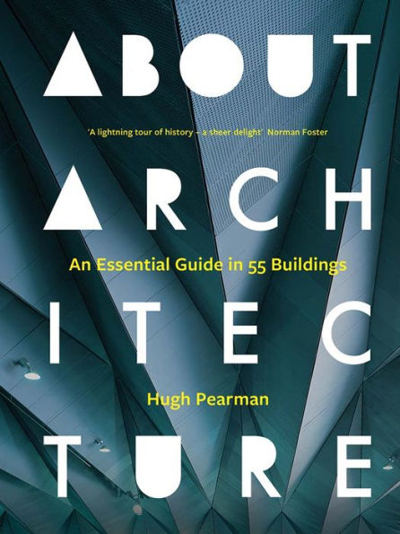 About Architecture: An Essential Guide in 55 Buildings