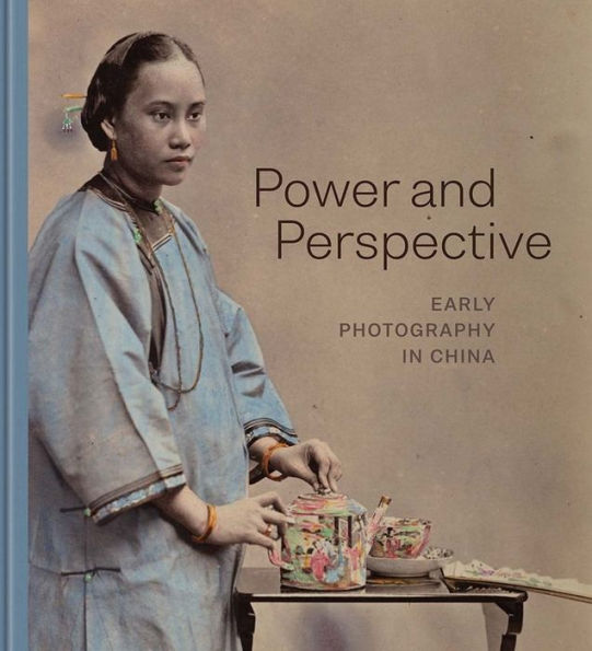 Power and Perspective: Early Photography in China