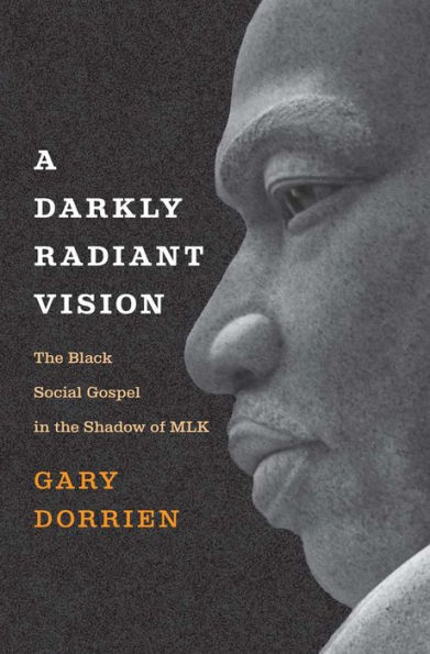 A Darkly Radiant Vision: the Black Social Gospel Shadow of MLK