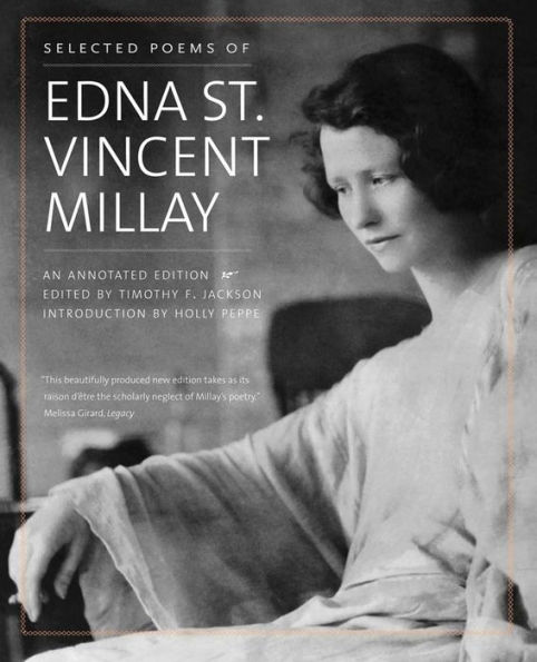 Selected Poems of Edna St. Vincent Millay: An Annotated Edition