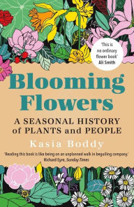 Free download of audio books in english Blooming Flowers: A Seasonal History of Plants and People PDB iBook CHM by Kasia Boddy in English 9780300264791
