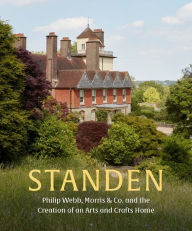 Free audio books downloads for kindle Standen: Philip Webb, Morris & Co. and the Creation of an Arts and Crafts Home (English Edition)