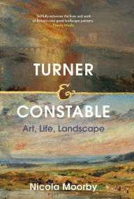 Download pdf ebooks Turner and Constable: Art, Life, Landscape 9780300266481 (English literature)