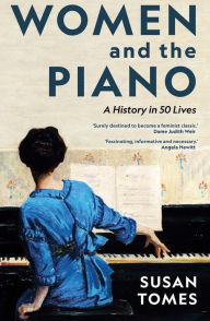 Download free epub books for ipad Women and the Piano: A History in 50 Lives 9780300266573 in English by Susan Tomes