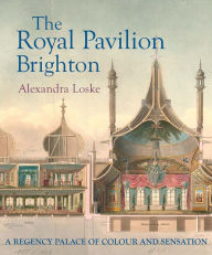 Ebook on joomla free download The Royal Pavilion, Brighton: A Regency Palace of Colour and Sensation