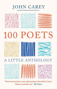 Title: 100 Poets: A Little Anthology, Author: John Carey