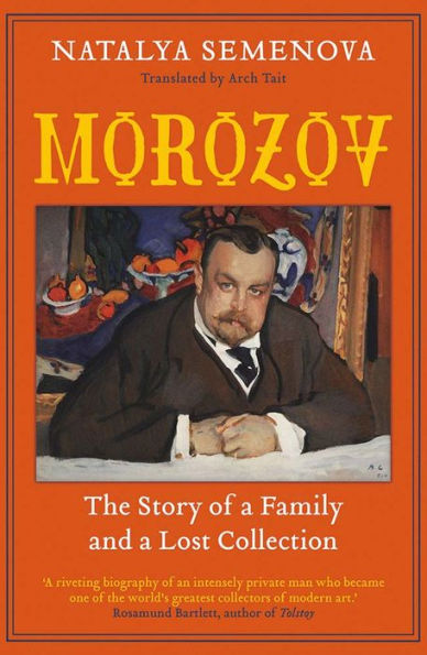 Morozov: The Story of a Family and Lost Collection