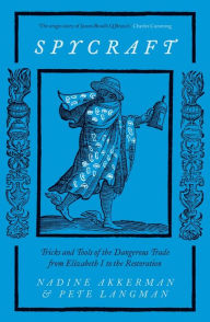 Spanish book download Spycraft: Tricks and Tools of the Dangerous Trade from Elizabeth I to the Restoration by Nadine Akkerman, Pete Langman in English