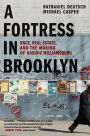 A Fortress in Brooklyn: Race, Real Estate, and the Making of Hasidic Williamsburg