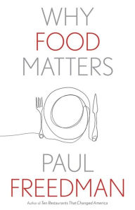 Title: Why Food Matters, Author: Paul  Freedman