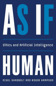 Title: As If Human: Ethics and Artificial Intelligence, Author: Nigel Shadbolt