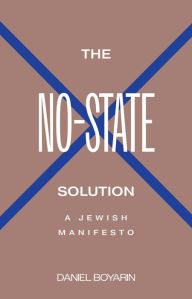 Title: The No-State Solution: A Jewish Manifesto, Author: Daniel Boyarin