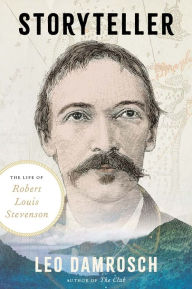 Title: Storyteller: The Life of Robert Louis Stevenson, Author: Leo Damrosch