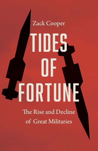 Tides of Fortune: The Rise and Decline of Great Militaries