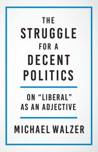 Title: The Struggle for a Decent Politics: On 