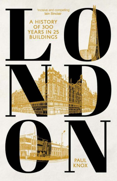 London: A History of 300 Years 25 Buildings