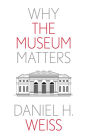 Why the Museum Matters