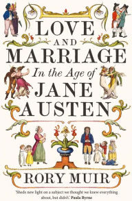 Pdf downloads free ebooks Love and Marriage in the Age of Jane Austen English version  by Rory Muir 9780300269604