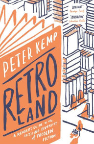 Title: Retroland: A Reader's Guide to the Dazzling Diversity of Modern Fiction, Author: Peter Kemp