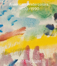 Download online books amazon American Watercolors, 1880-1990: Into the Light iBook in English