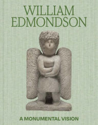 Ebooks for free downloading William Edmondson: A Monumental Vision FB2 iBook