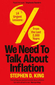 Best selling books free download We Need to Talk About Inflation: 14 Urgent Lessons from the Last 2,000 Years in English iBook PDB by Stephen D. King, Stephen D. King 9780300270471
