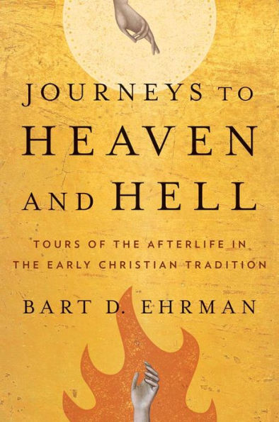 Journeys to Heaven and Hell: Tours of the Afterlife Early Christian Tradition