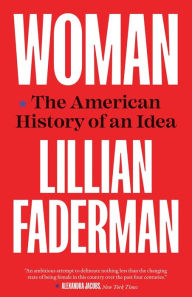 Title: Woman: The American History of an Idea, Author: Lillian Faderman