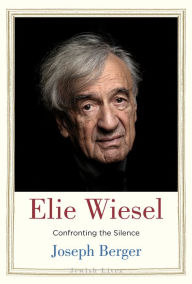 Ebook for ipod touch download Elie Wiesel: Confronting the Silence 9780300271225 by Joseph Berger, Joseph Berger ePub MOBI RTF (English literature)