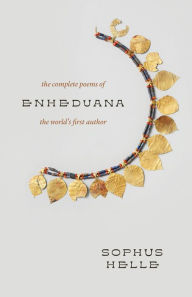 Title: Enheduana: The Complete Poems of the World's First Author, Author: Sophus Helle