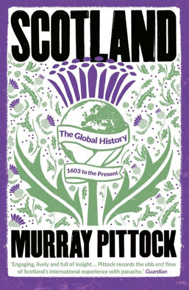 Scotland: the Global History: 1603 to Present