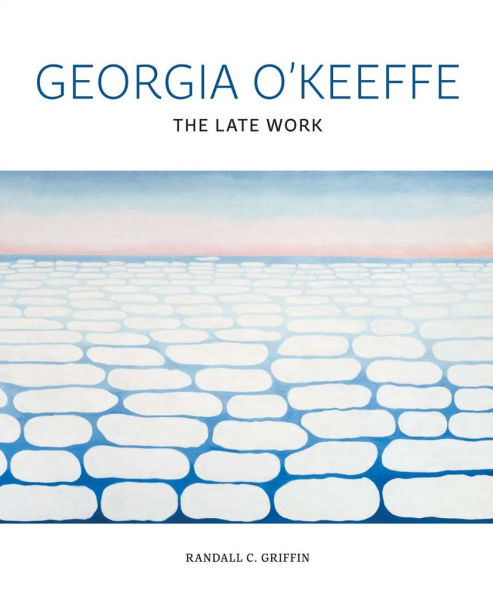 Georgia O'Keeffe: The Late Work